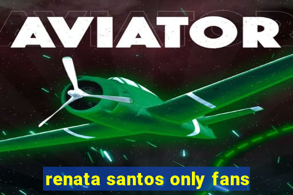 renata santos only fans